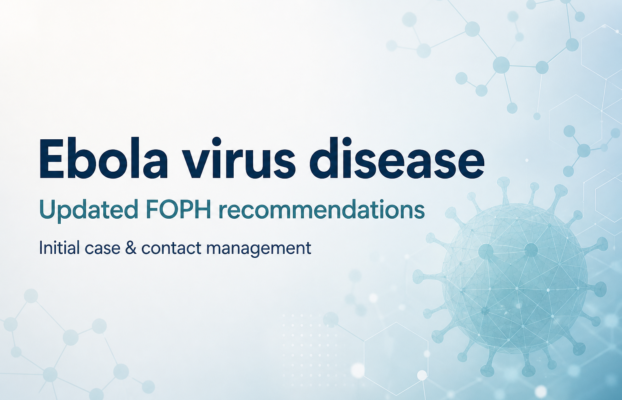Empfehlungen Ebolaviruskrankheit / Recommandations maladie à virus Ebola